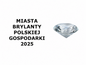 Miasta – Brylanty Polskiej Gospodarki 2025